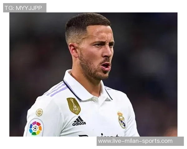 阿扎尔回忆巴黎传闻坚持梦想是直接加盟皇马而非先去巴黎